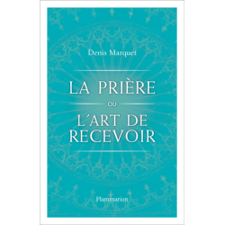 La prière ou l'art de recevoir (Denis Marquet)