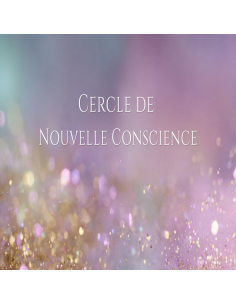 22 Juillet - 20h00 : Cercle Nouvelle Conscience